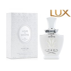 (LUX) Creed Love In White EDP 75мл